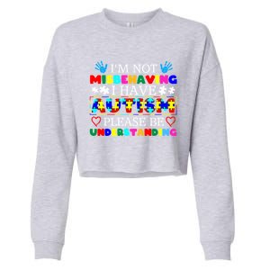 IM Not Misbehaving I Have Autism Asd Autism Warriors Gift Cropped Pullover Crew