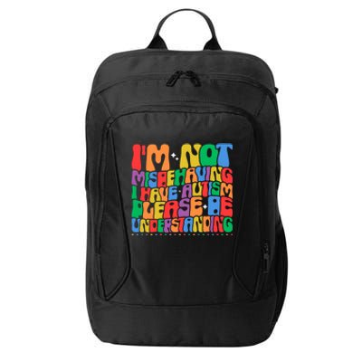 IM Not Misbehaving I Have Autism Awareness Autistic Funny Gift City Backpack