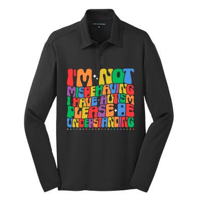 IM Not Misbehaving I Have Autism Awareness Autistic Funny Gift Silk Touch Performance Long Sleeve Polo