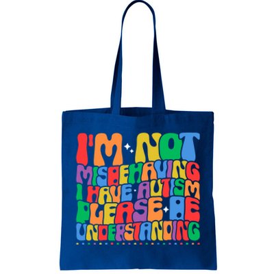 IM Not Misbehaving I Have Autism Awareness Autistic Funny Gift Tote Bag