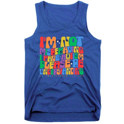 IM Not Misbehaving I Have Autism Awareness Autistic Funny Gift Tank Top