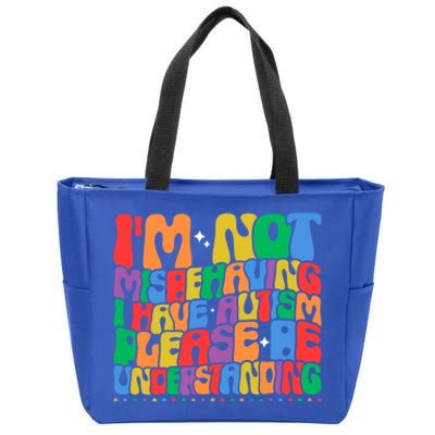 IM Not Misbehaving I Have Autism Awareness Autistic Funny Gift Zip Tote Bag