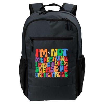 IM Not Misbehaving I Have Autism Awareness Autistic Funny Gift Daily Commute Backpack