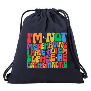 IM Not Misbehaving I Have Autism Awareness Autistic Funny Gift Drawstring Bag