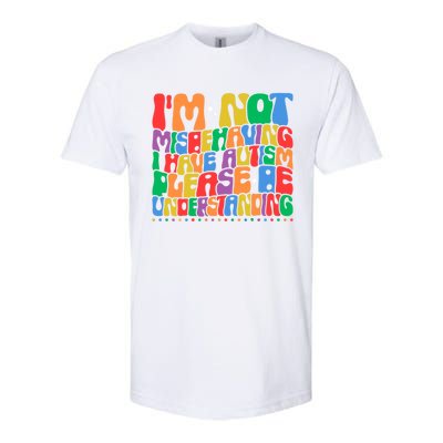 IM Not Misbehaving I Have Autism Awareness Autistic Funny Gift Softstyle® CVC T-Shirt