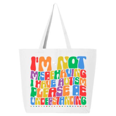 IM Not Misbehaving I Have Autism Awareness Autistic Funny Gift 25L Jumbo Tote