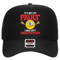 It´S Not My Fault I Was Left Unsupervised Sarcastic High Crown Mesh Back Trucker Hat