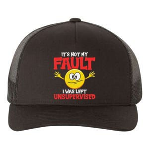 It´S Not My Fault I Was Left Unsupervised Sarcastic Yupoong Adult 5-Panel Trucker Hat