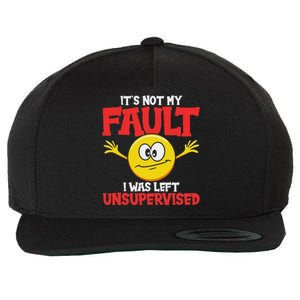 It´S Not My Fault I Was Left Unsupervised Sarcastic Wool Snapback Cap