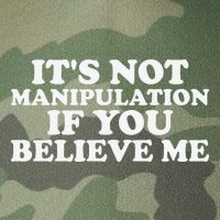Its Not Manipulation If You Believe Me Legacy Tie Dye Trucker Hat