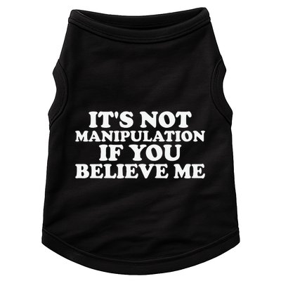 Its Not Manipulation If You Believe Me Doggie Tank