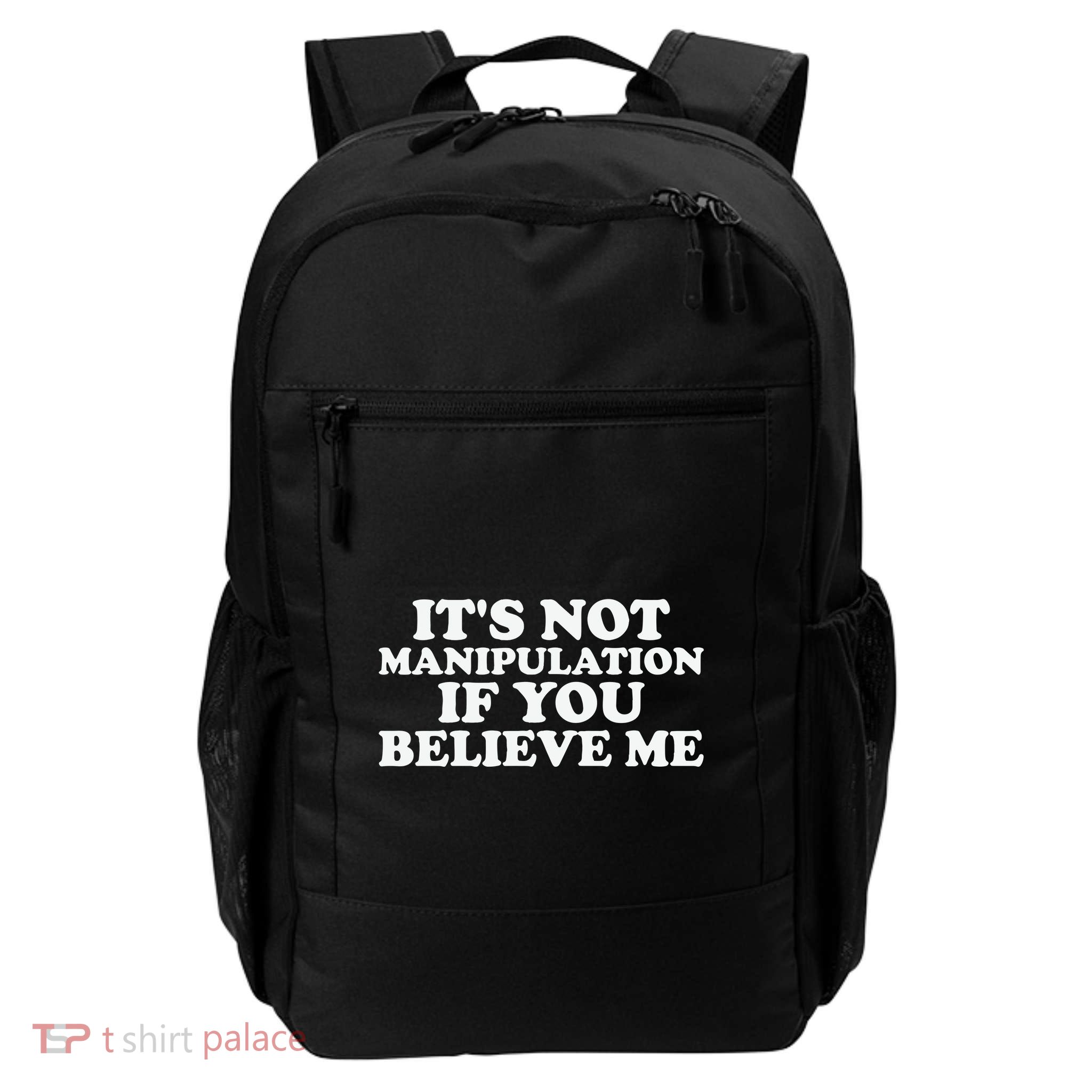 Its Not Manipulation If You Believe Me Backpack