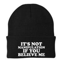 Its Not Manipulation If You Believe Me Beanie