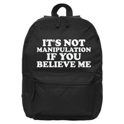 Its Not Manipulation If You Believe Me 16 in Basic Backpack
