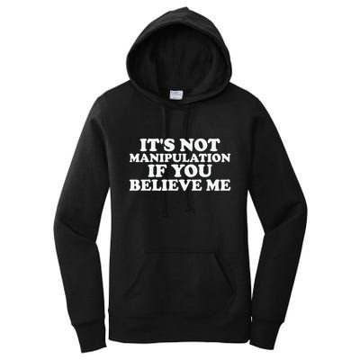 Its Not Manipulation If You Believe Me Women's Pullover Hoodie