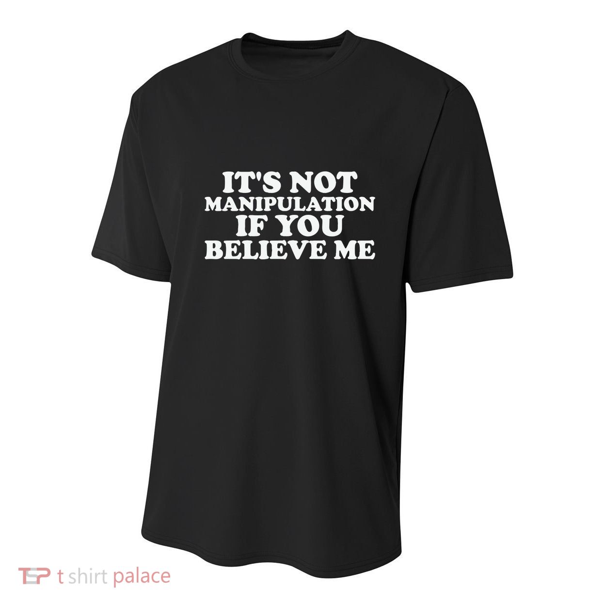 Its Not Manipulation If You Believe Me Youth Performance Sprint T-Shirt
