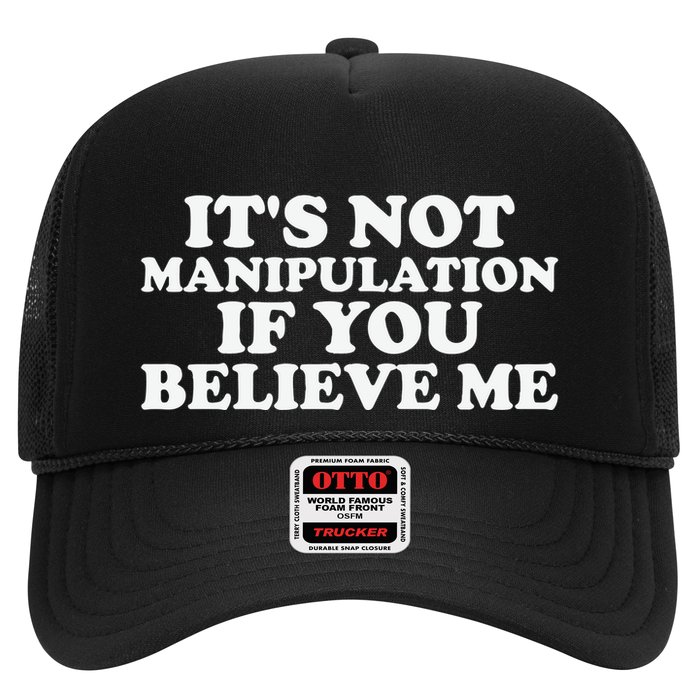 Its Not Manipulation If You Believe Me Trucker Hat