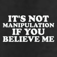 Its Not Manipulation If You Believe Me Trucker Hat