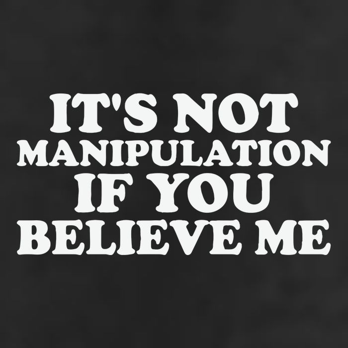 Its Not Manipulation If You Believe Me Trucker Hat