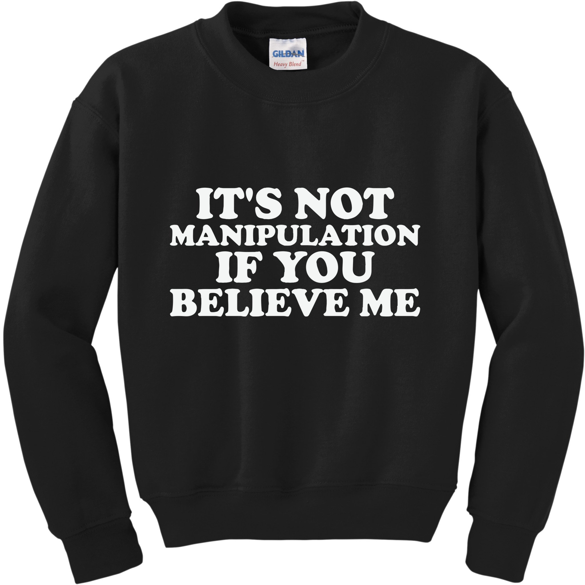 Its Not Manipulation If You Believe Me Kids Sweatshirt