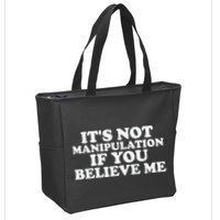 Its Not Manipulation If You Believe Me Zip Tote Bag