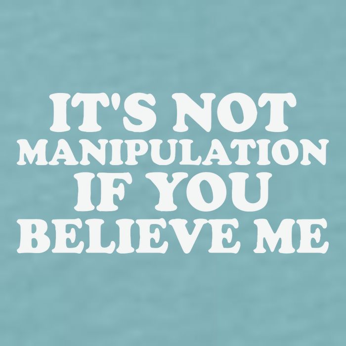 Its Not Manipulation If You Believe Me Sueded Cloud Jersey T-Shirt