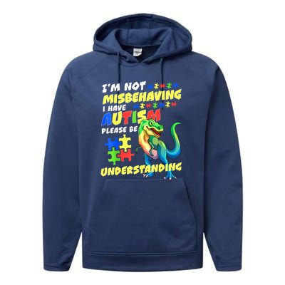 Im Not Misbehaving I Have Autism Funny Dinosaur Autism Awareness Gift Performance Fleece Hoodie