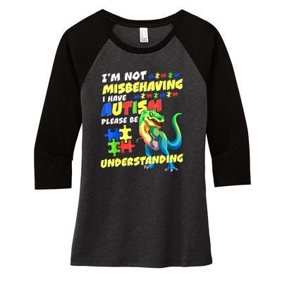 Im Not Misbehaving I Have Autism Funny Dinosaur Autism Awareness Gift Women's Tri-Blend 3/4-Sleeve Raglan Shirt