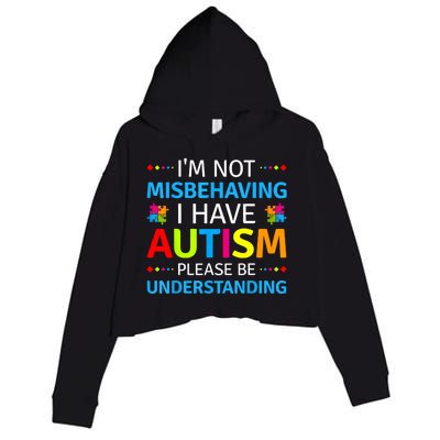 Im Not Misbehaving I Have Autism Understanding Gift Autism Awareness Crop Fleece Hoodie