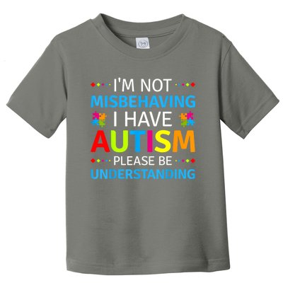 Im Not Misbehaving I Have Autism Understanding Gift Autism Awareness Toddler T-Shirt