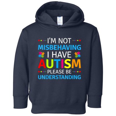 Im Not Misbehaving I Have Autism Understanding Gift Autism Awareness Toddler Hoodie