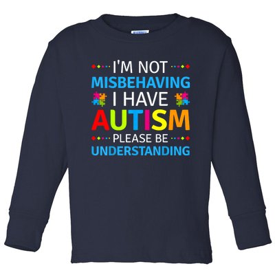 Im Not Misbehaving I Have Autism Understanding Gift Autism Awareness Toddler Long Sleeve Shirt