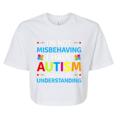 Im Not Misbehaving I Have Autism Understanding Gift Autism Awareness Bella+Canvas Jersey Crop Tee