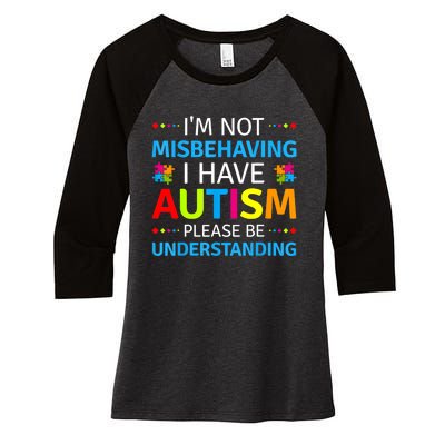 Im Not Misbehaving I Have Autism Understanding Gift Autism Awareness Women's Tri-Blend 3/4-Sleeve Raglan Shirt