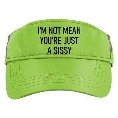 Im Not Mean YouRe Just A Sissy Joke Sarcastic Family Adult Drive Performance Visor