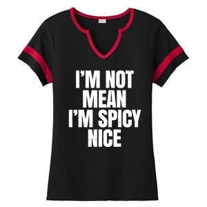 Im Not Mean Im Spicy Nice Funny Ladies Halftime Notch Neck Tee