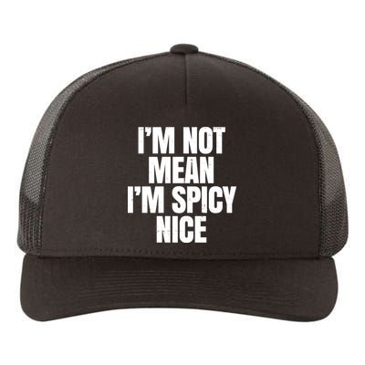Im Not Mean Im Spicy Nice Funny Yupoong Adult 5-Panel Trucker Hat