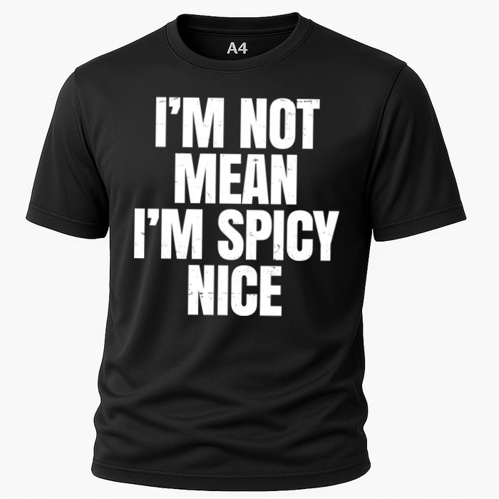 Im Not Mean Im Spicy Nice Funny Cooling Performance Crew T-Shirt