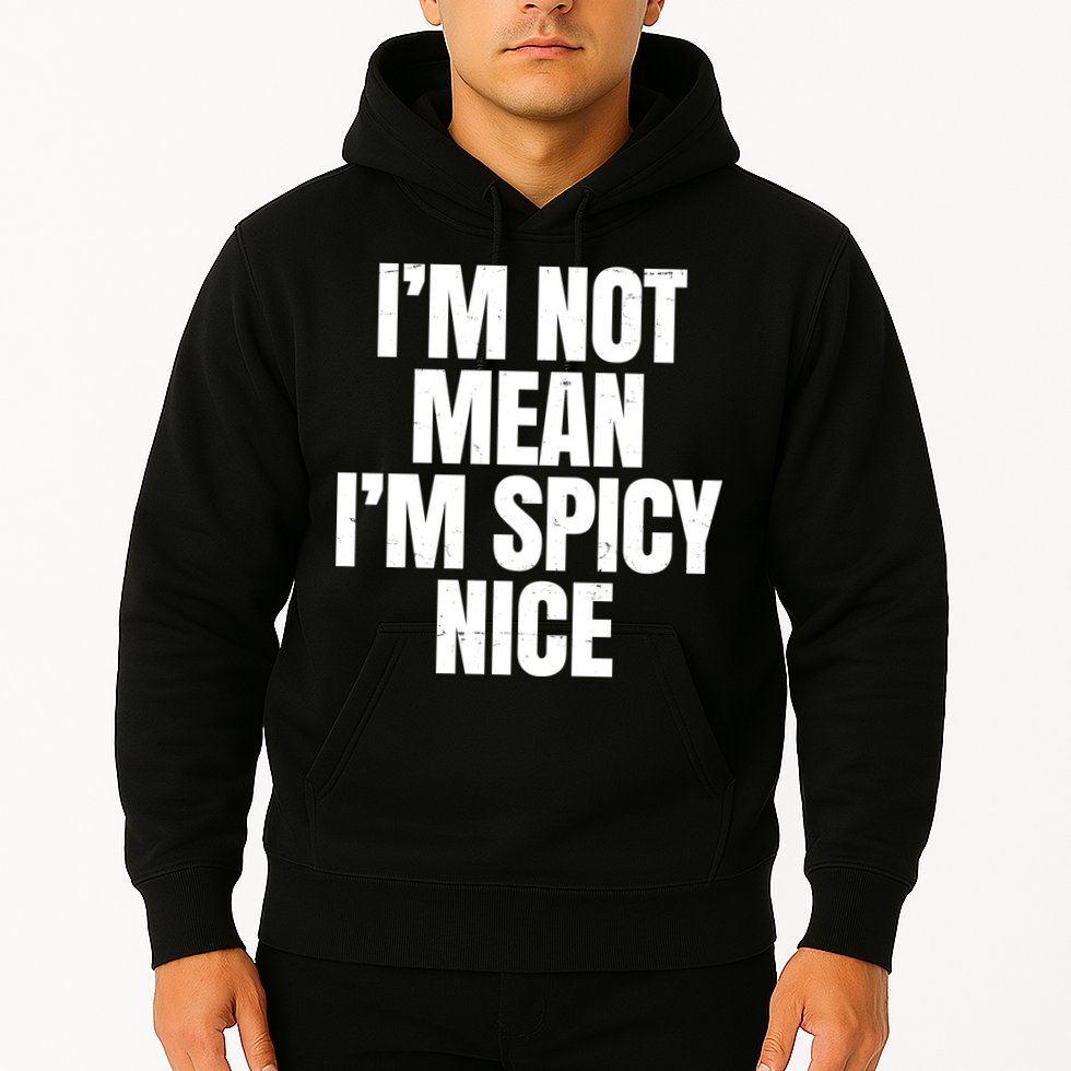 Im Not Mean Im Spicy Nice Funny Hoodie