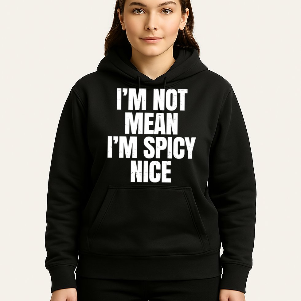 Im Not Mean Im Spicy Nice Funny Hoodie