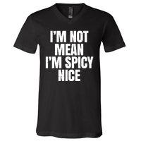 Im Not Mean Im Spicy Nice Funny V-Neck T-Shirt