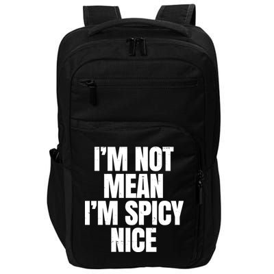 Im Not Mean Im Spicy Nice Funny Impact Tech Backpack