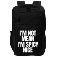 Im Not Mean Im Spicy Nice Funny Impact Tech Backpack