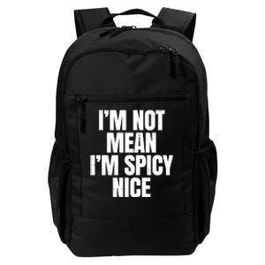 Im Not Mean Im Spicy Nice Funny Daily Commute Backpack