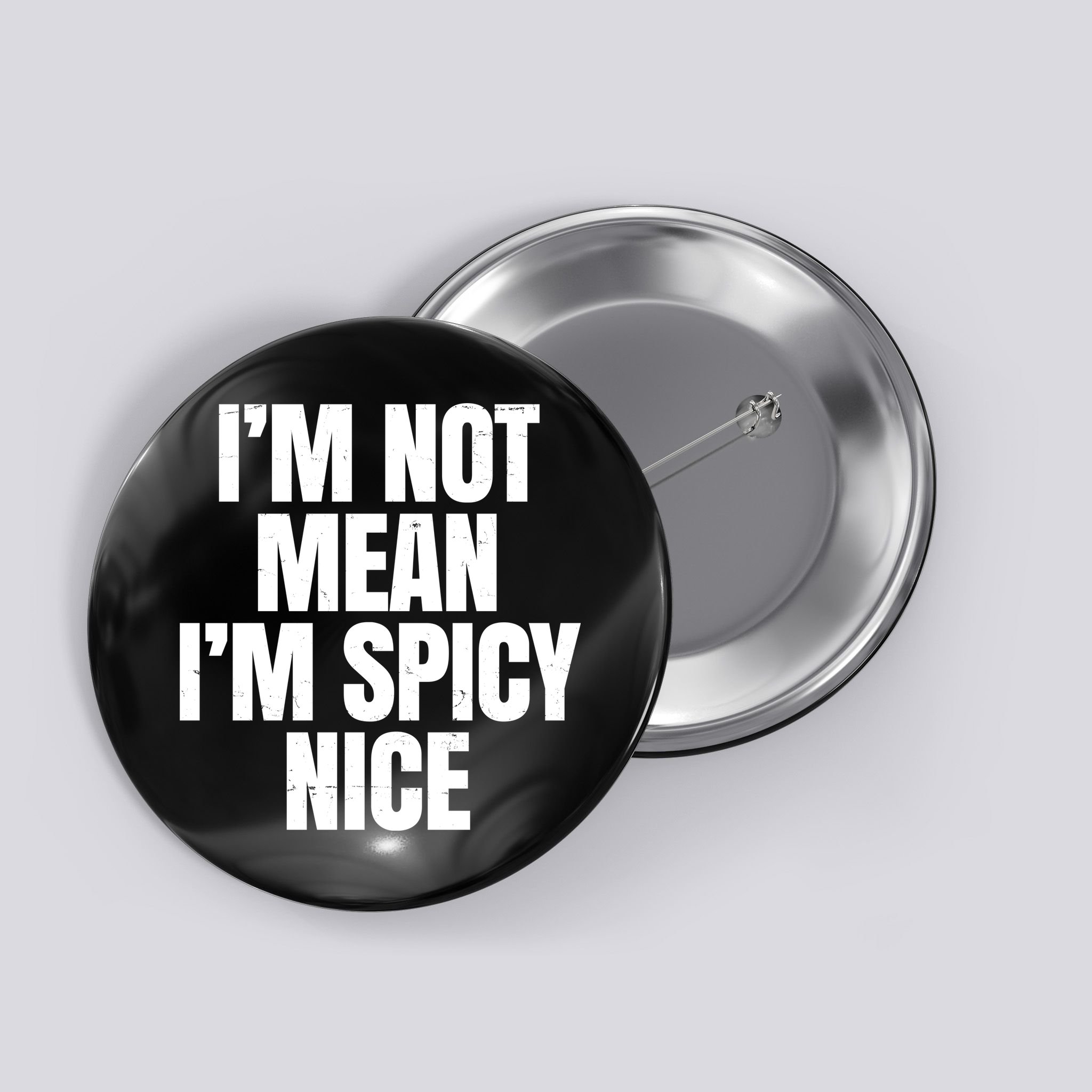 Im Not Mean Im Spicy Nice Funny Button