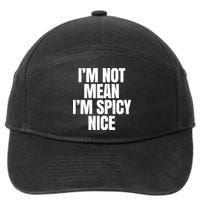 Im Not Mean Im Spicy Nice Funny 7-Panel Snapback Hat