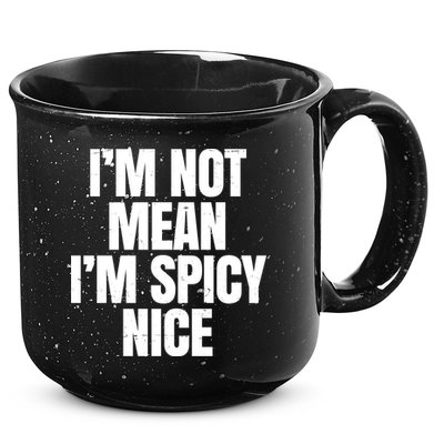 Im Not Mean Im Spicy Nice Funny 15oz Campfire Ceramic Mug