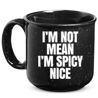 Im Not Mean Im Spicy Nice Funny 15oz Campfire Ceramic Mug