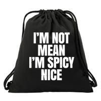 Im Not Mean Im Spicy Nice Funny Drawstring Bag
