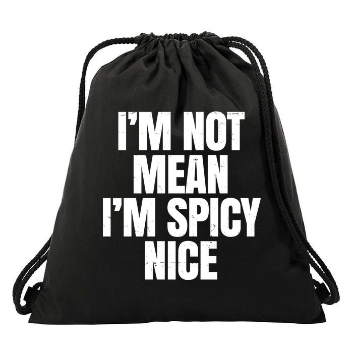 Im Not Mean Im Spicy Nice Funny Drawstring Bag